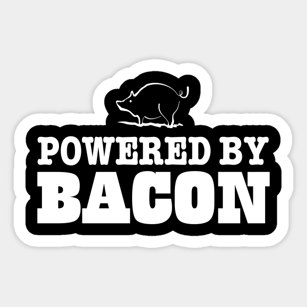 Powered by bacon Sticker by pickledpossums